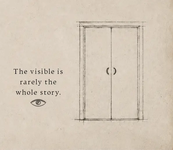 An eye above "The visible is rarely the whole story." beside a sketched double door